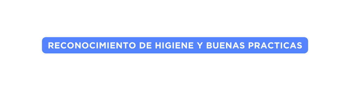Reconocimiento de higiene y buenas practicas
